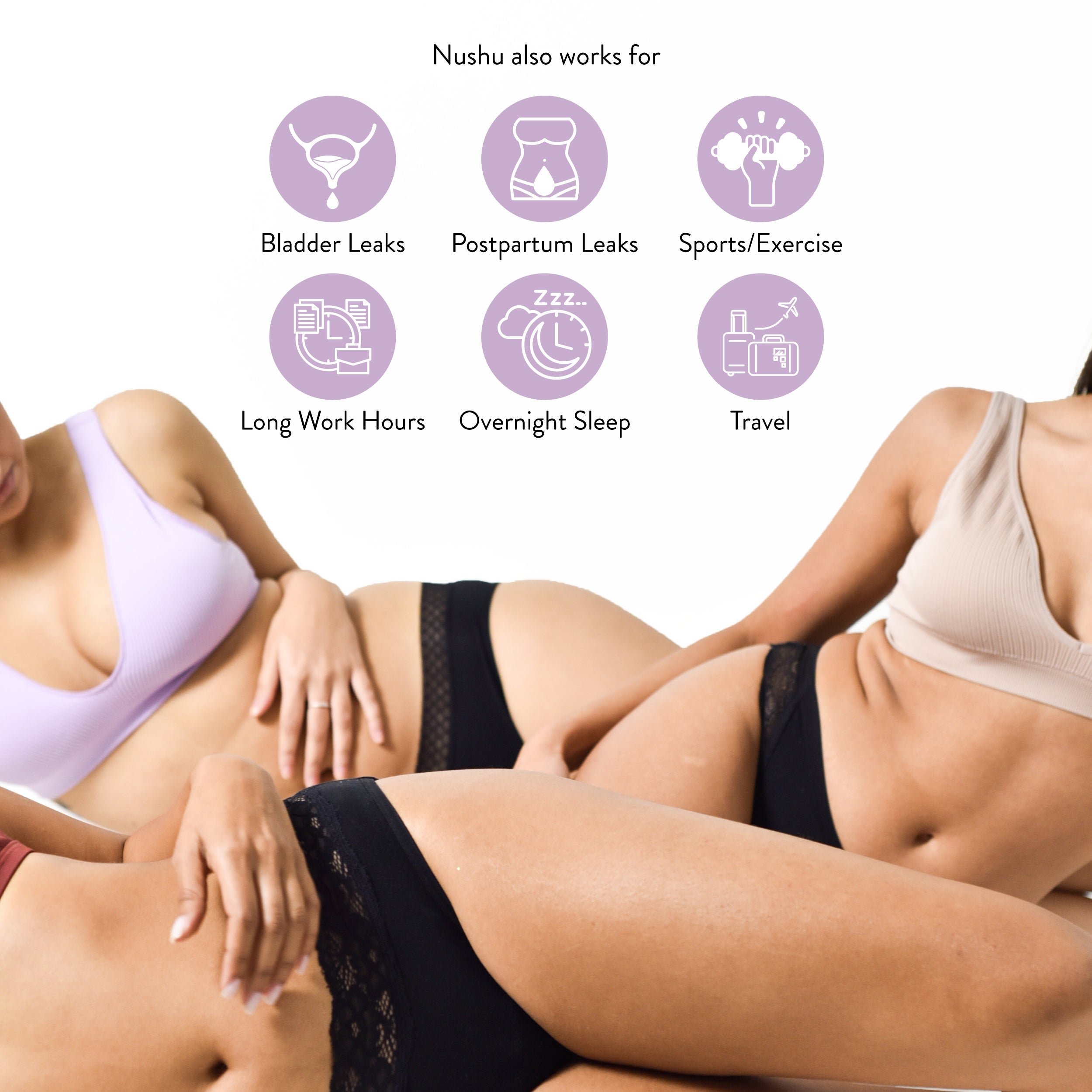 Nushu period underwear provides reliable protection during long work hours, bladder leaks, postpartum needs, overnight sleep, sports, exercise, and travel.